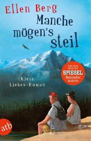 [(K)ein … Roman 12] • Manche mögen's steil · (K)ein Liebes-Roman